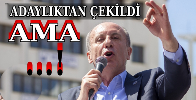 Muharrem İnce Adaylıktan Çekildi 