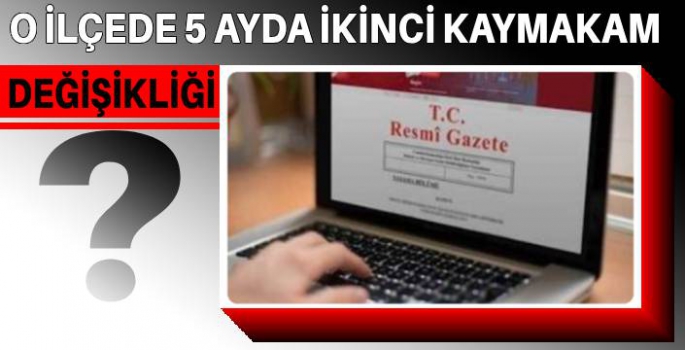 O İlçede 5 Ayda 2 Kaymakam Değişti!