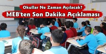 Okullar Ne Zaman Açılacak MEB'den Açıklama Geldi