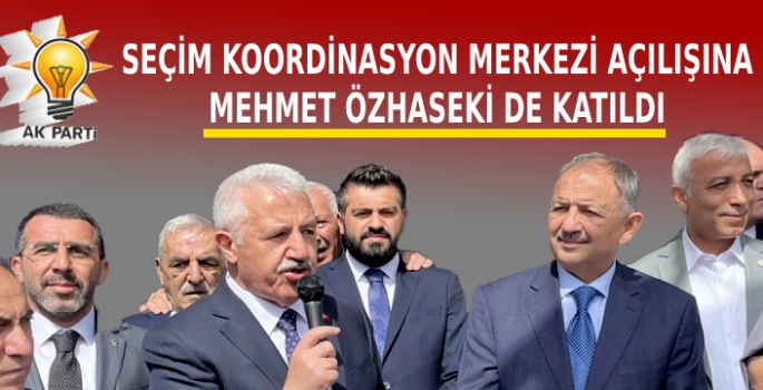 Özhaseki, Kars Seçim Koordinasyon Merkezi Açılışına Katıldı