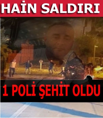 Polisevine Saldırı: 1 Polis Şehit Oldu