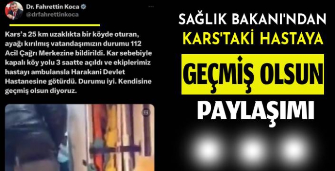 Sağlık Bakanından Kars'taki Hastaya Geçmiş Olsun Paylaşımı