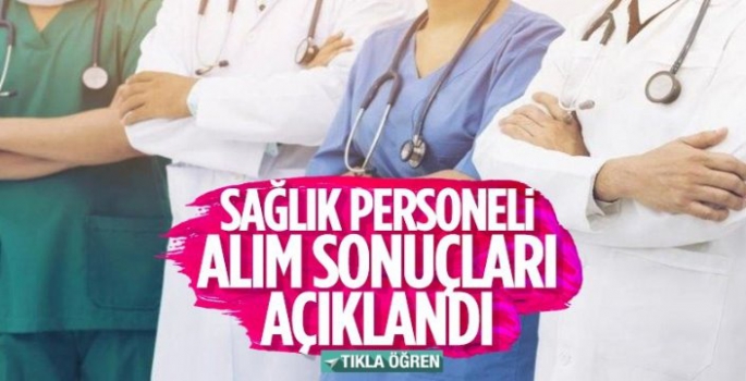 Sağlık Personeli Alım Sonuçları Açıklandı