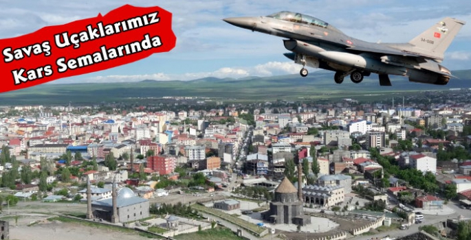 Savaş Uçaklarımız Kars Semalarında Görüldü