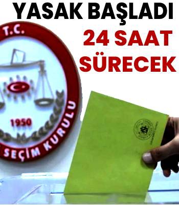 Seçim Yasağı Başladı: 24 Saat Sürecek!