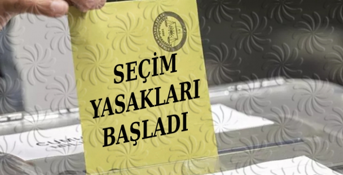 Seçim Yasakları Başladı