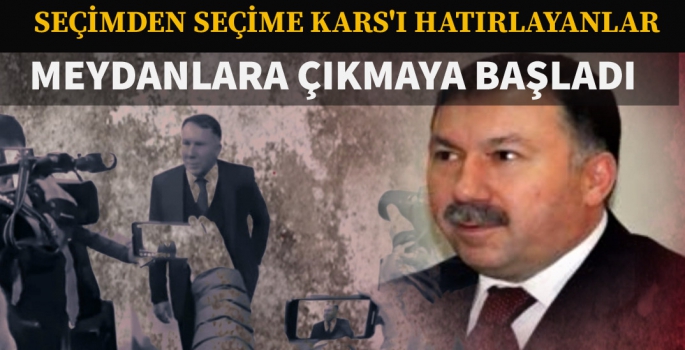 Seçimden Seçime Kars'ı Hatırlayanlar Meydanlara Çıkmaya Başladı 