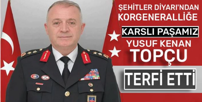 Şehitler Diyarı'ndan Korgeneralliğe: Karslı Paşamız Yusuf Kenan Topçu Terfi Etti