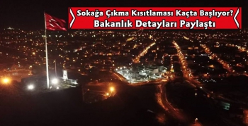 Sokağa Çıkma Yasağı Ne Zaman Başlıyor