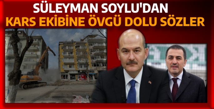 Süleyman Soylu'dan Kars Ekibine Övgü