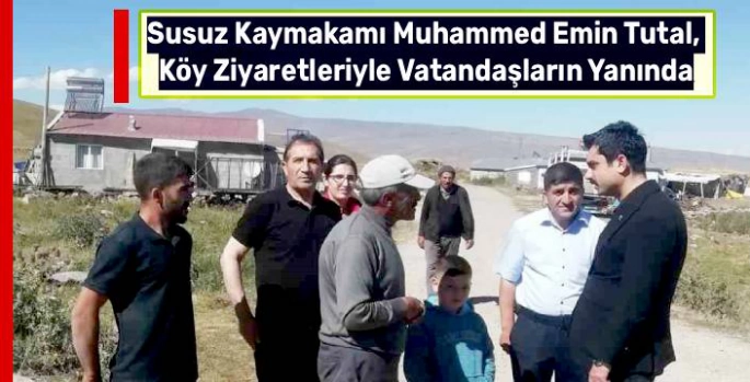 Susuz Kaymakamı Muhammed Emin Tutal, Köy Ziyaretleriyle Vatandaşların Yanında