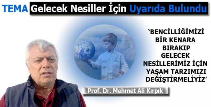 TEMA Gelecek Nesiller İçin Uyarıda Bulundu