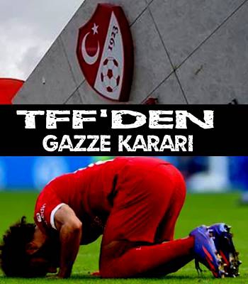 TFF'den Gazze Kararı