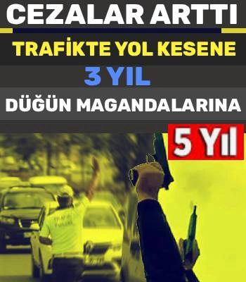 Trafikte Yol Kesene 3, Düğünlerde Havaya Ateş Açana 5 Yıl Hapis!
