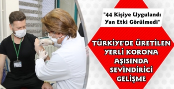 Türkiye'de Üretilen Yerli Korona Aşısında Sevindirici Gelişme
