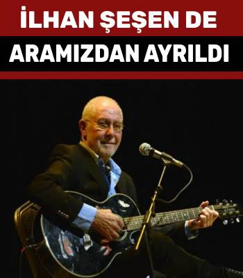 Usta Sanatçı İlhan Şeşen Hayatını Kaybetti