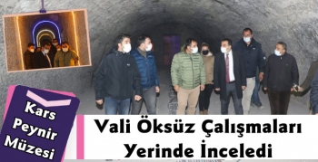 Vali Öksüz Kars Peynir Müzesi Çalışmalarını İnceledi