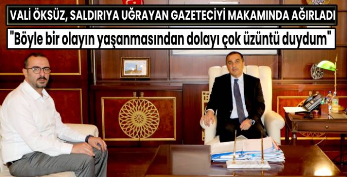 VALİ ÖKSÜZ, 'OLAYIN YAŞANDIĞI GÜN İDARİ VE ADLİ SORUŞTURMA BAŞLATTIK'