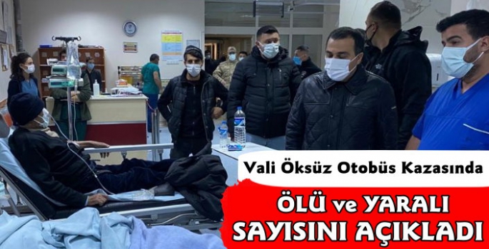 Vali Öksüz Otobüs Kazasında Ölü ve Yaralı Sayısını Açıkladı