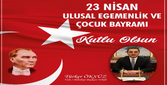 Vali Türker Öksüz'ün 23 Nisan Mesajı