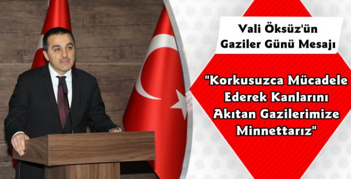 Vali Türker Öksüz'ün Gaziler Günü Mesajı