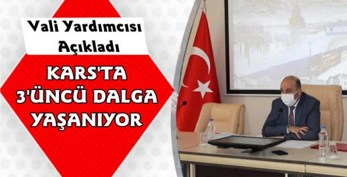 Vali Yardımcısı Açıkladı Kars'ta Salgında Üçüncü Dalga Yaşanıyor