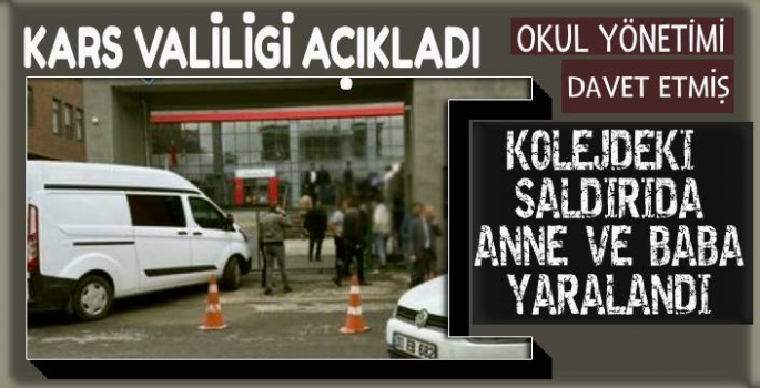 Valilik Açıkladı: Kolejdeki Saldırıda Anne ve Baba Yaralandı!