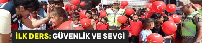 Yeni Eğitim Yılında İlk Ders: Güvenlik ve Sevgi