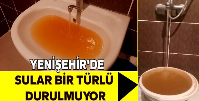 Yenişehir'de Sular Bir Türlü Durulmuyor!