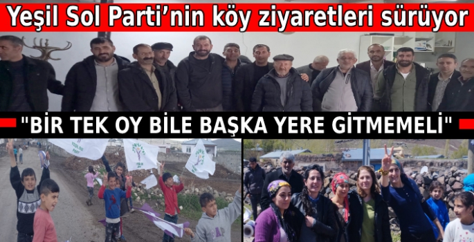 Yeşil Sol Parti'nin köy ziyaretleri sürüyor: Tek bir oyumuz başkasına gitmemeli