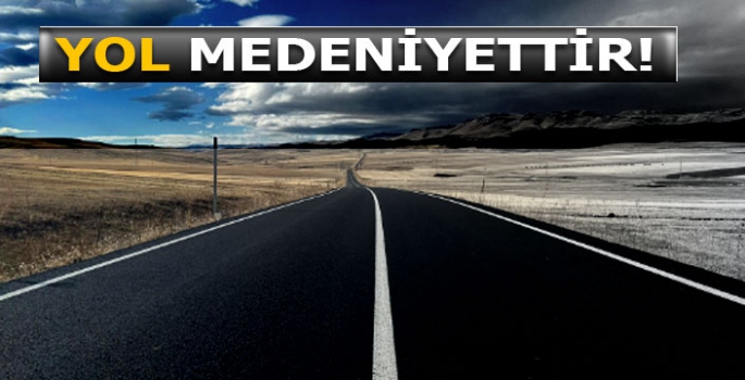 Yol Medeniyettir!