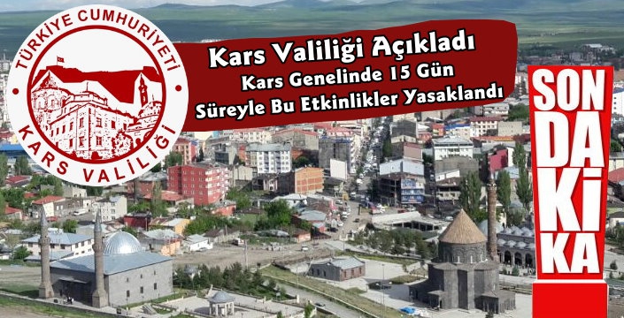 Kars Valiliği Açıkladı 15 Gün Süreyle Çeşitli Etkinlikler Yasaklandı